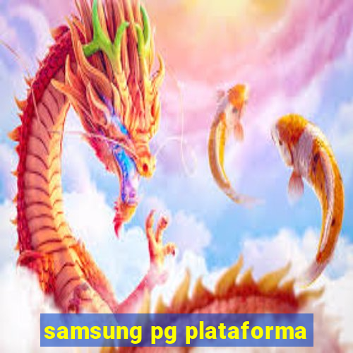 samsung pg plataforma